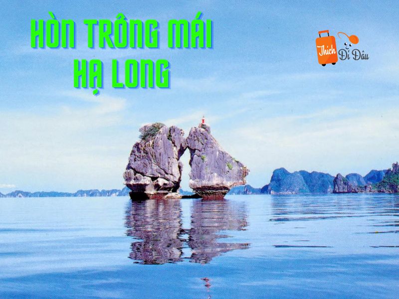Hòn Trống Mái Hạ Long – Quảng Ninh